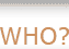 WHO?